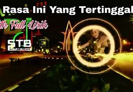 Dj Rasa Ini Yang Tertinggal Mp3